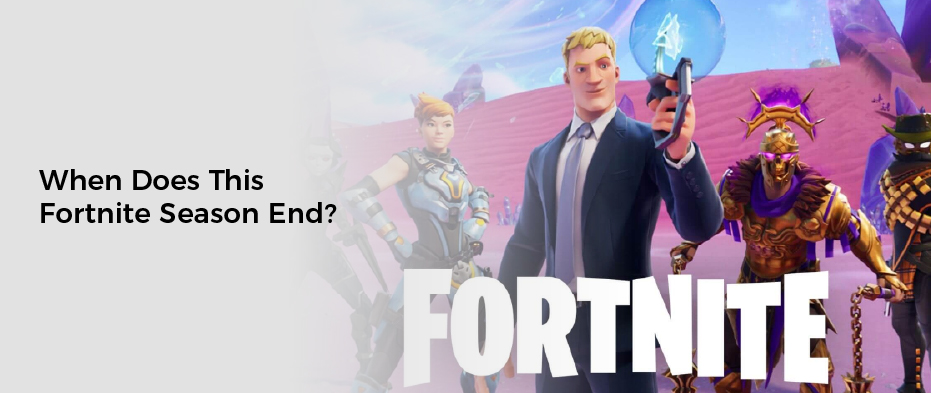 When Does This Fortnite Season End?